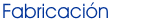Fabricación